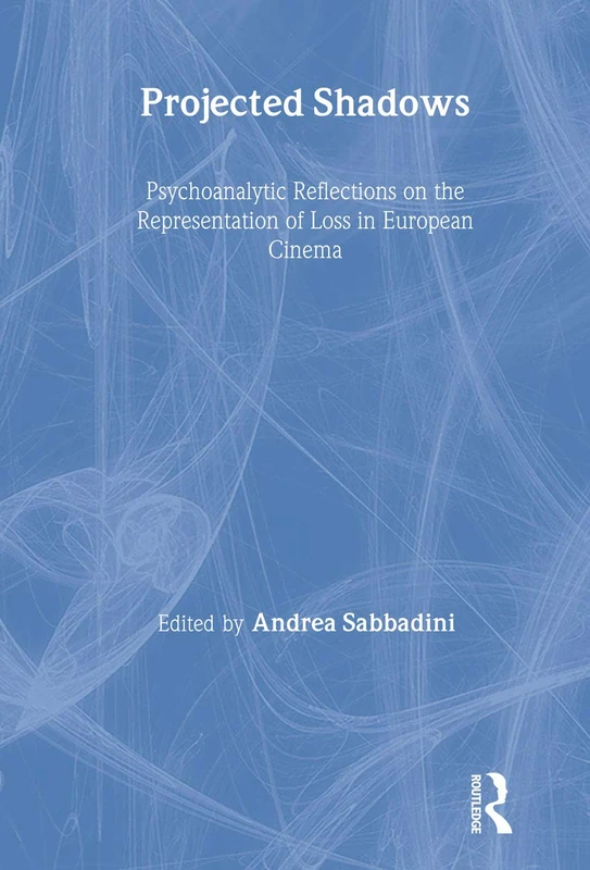 Routledge Projected Shadows - Psychoanalytic European Cinema