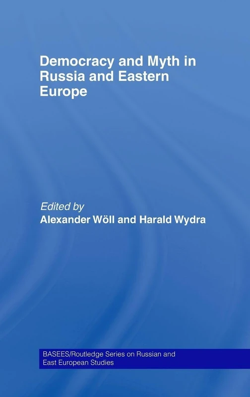 Routledge Democracy and Myth in Russia and Eastern Europe
