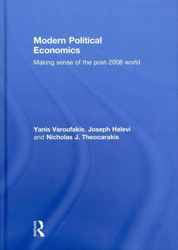 Modern Political Economics: Making Sense of the Post-2008 World