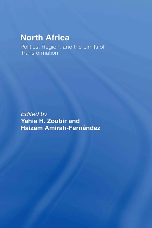 Routledge North Africa: Politics, Region, and Limits of Transformation