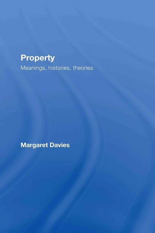 Property: Meanings, Histories, Theories (Critical Approaches to Law)