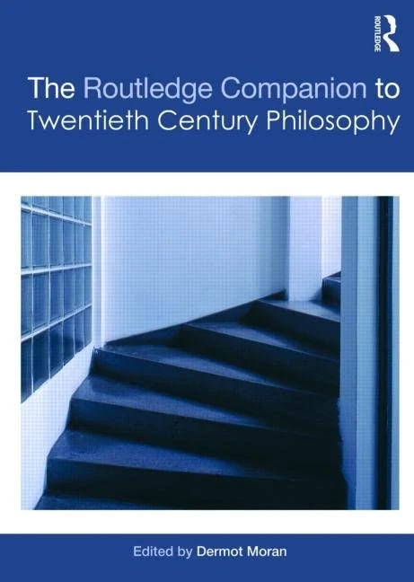 The Routledge Companion to Twentieth Century Philosophy (Routledge Philosophy Companions)