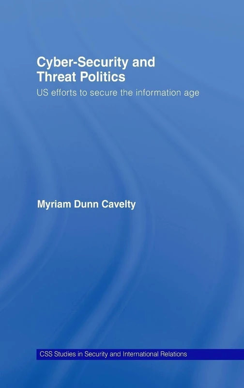 Routledge Cyber-Security and Threat Politics - US Security Study