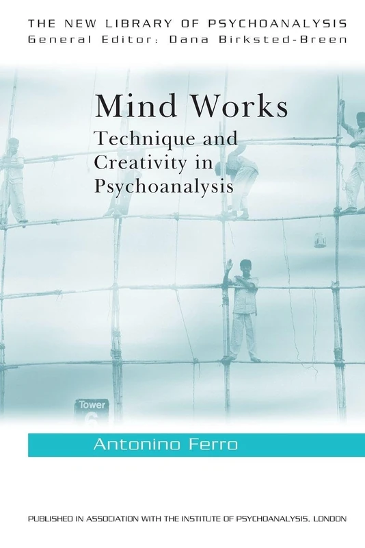 Mind Works: Technique and Creativity in Psychoanalysis (The New Library of Psychoanalysis)