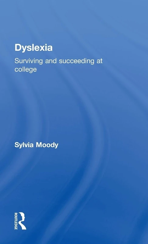 Dyslexia: Surviving and Succeeding at College
