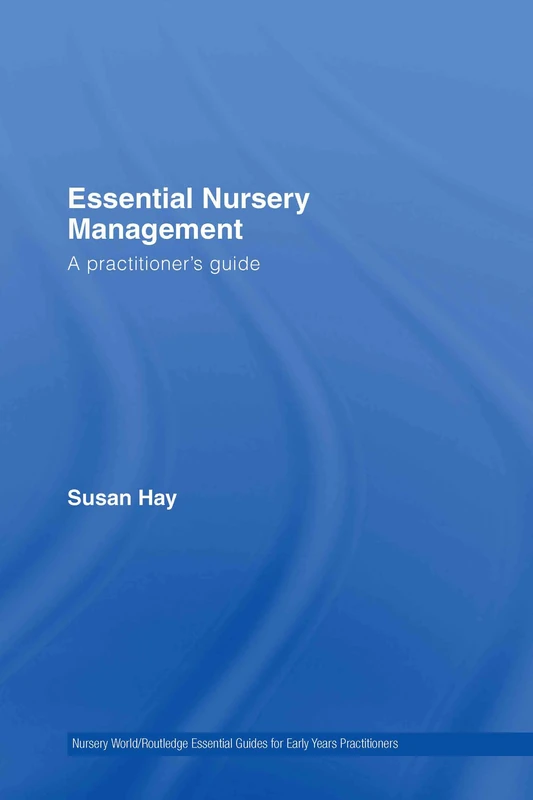 Routledge Essential Nursery Management - Practitioner's Guide