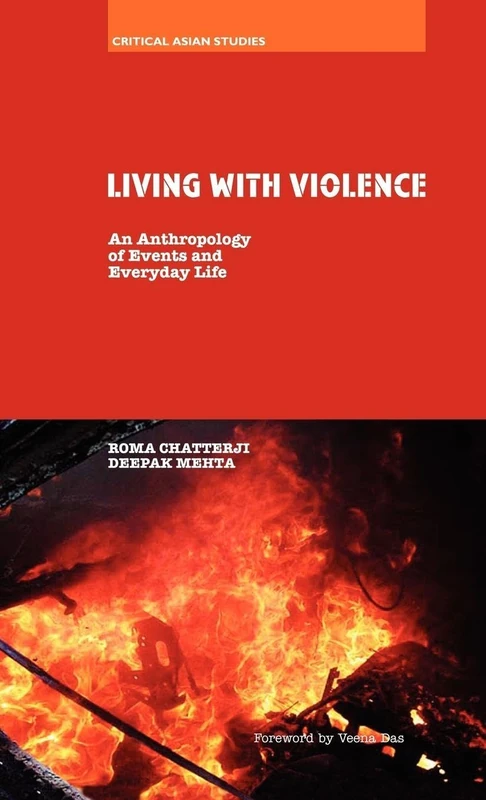 Living With Violence: An Anthropology of Events and Everyday Life (Critical Asian Studies)