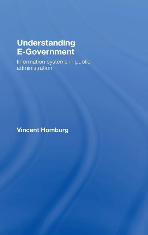Understanding E-Government: Information Systems in Public Administration