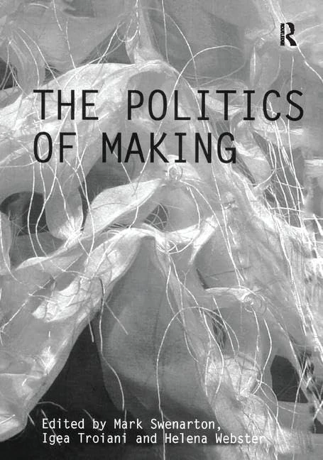 Routledge - The Politics of Making (Critiques) Architecture Book