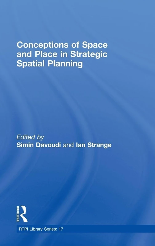 Conceptions of Space and Place in Strategic Spatial Planning (RTPI Library Series)