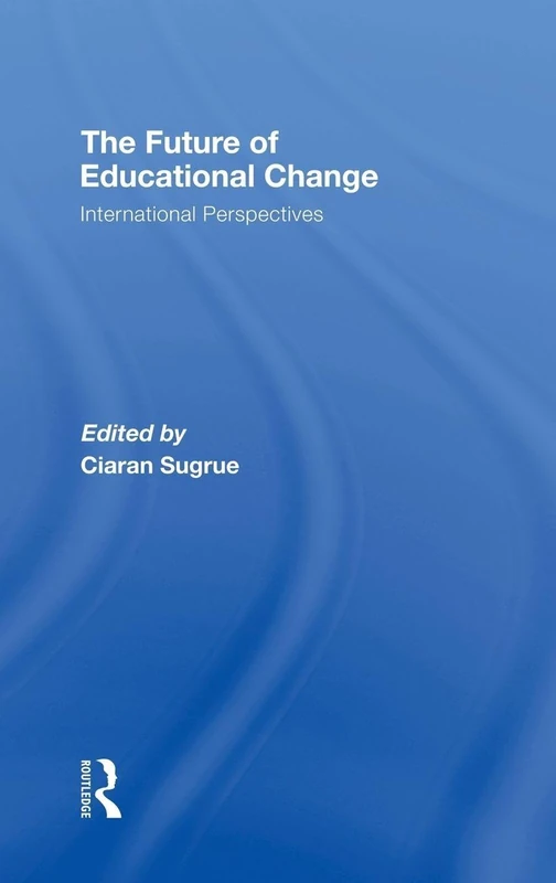 The Future of Educational Change: International Perspectives