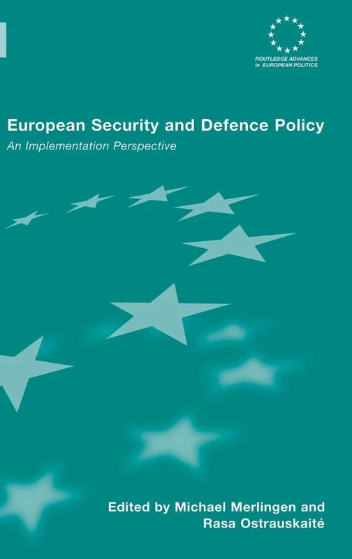 European Security and Defence Policy: An Implementation Perspective (Routledge Advances in European Politics)
