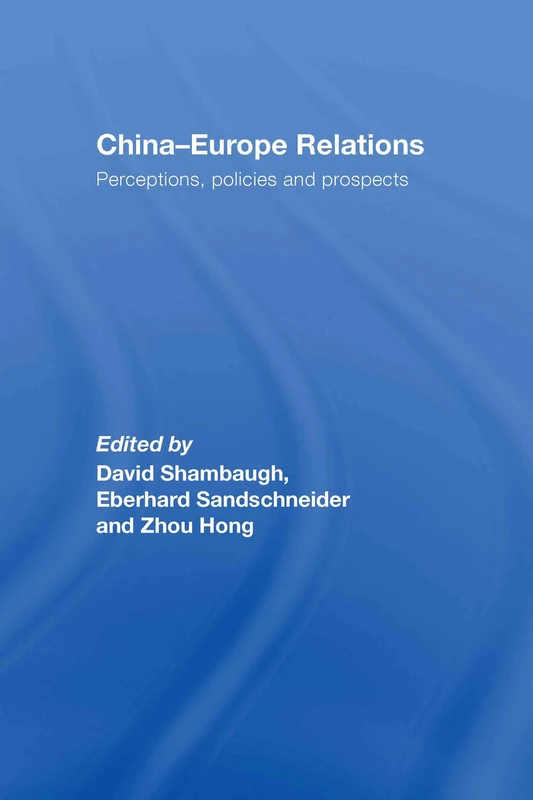 China-Europe Relations: Perceptions, Policies and Prospects
