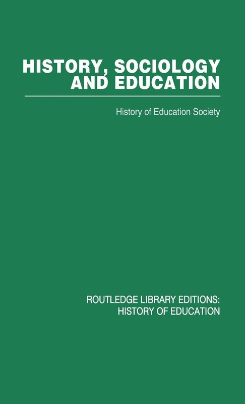 History, Sociology and Education (Routledge Library Editions. History of Education)