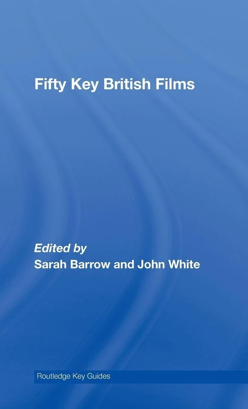 Fifty Key British Films (Routledge Key Guides)