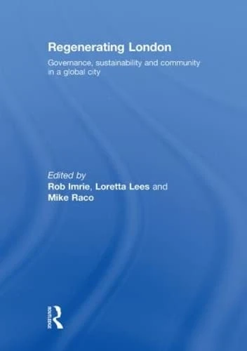 Regenerating London: Governance, Sustainability and Community in a Global City