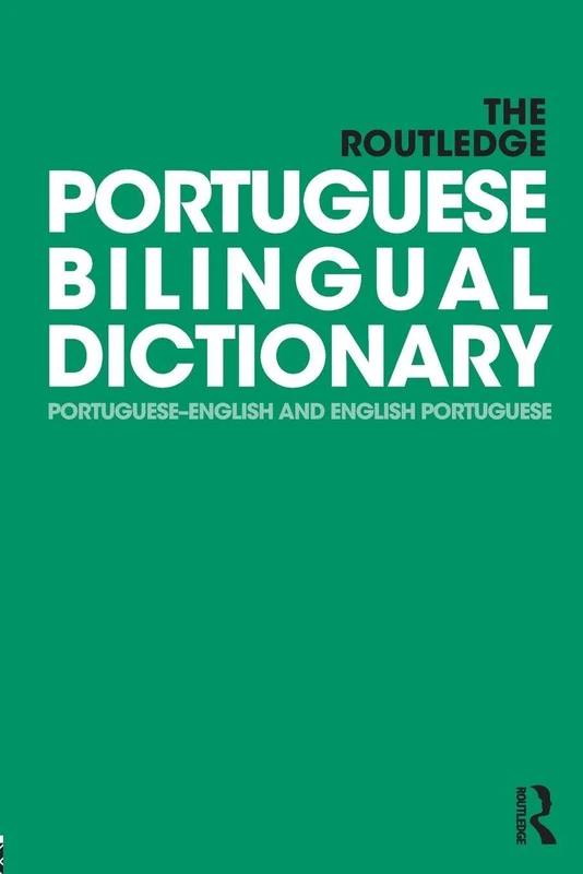 The Routledge Portuguese Bilingual Dictionary (Revised 2014 edition): portuguese BilingualDictionary: Portuguese-English and English-Portuguese (Routledge Bilingual Dictionaries)