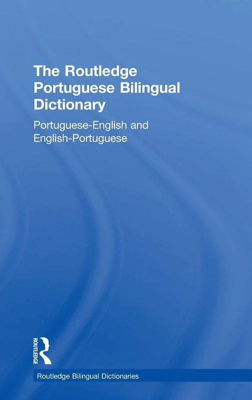 The Routledge Portuguese Bilingual Dictionary (Revised 2014 edition): Portuguese-English and English-Portuguese (Routledge Bilingual Dictionaries)