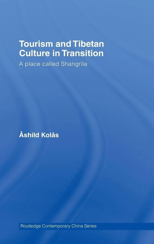 Routledge Tourism and Tibetan Culture in Transition Book