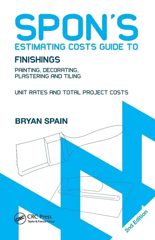 Spon's Estimating Costs Guide to Finishings: Painting, Decorating, Plastering and Tiling, Second Edition (Spon's Estimating Costs Guides)
