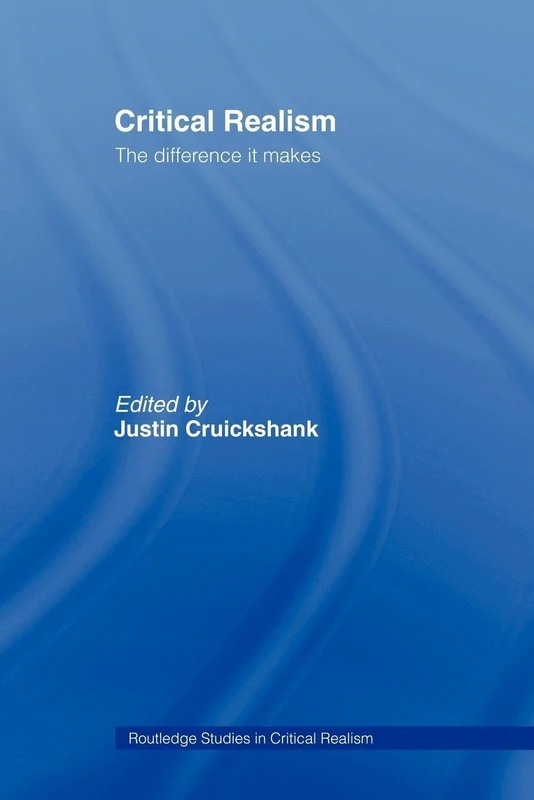 Critical Realism: The Difference it Makes (Routledge Studies in Critical Realism)
