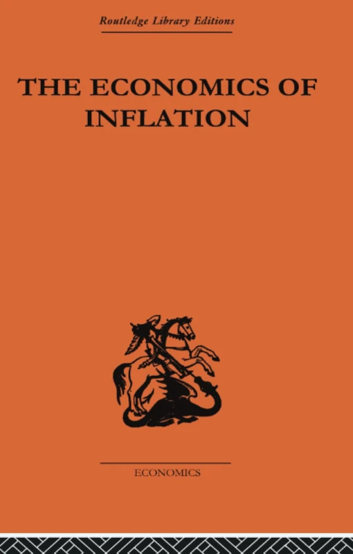 The Economics of Inflation: A Study of Currency Depreciation in Post-War Germany, 1914-1923 (Monetary Economics, 1)