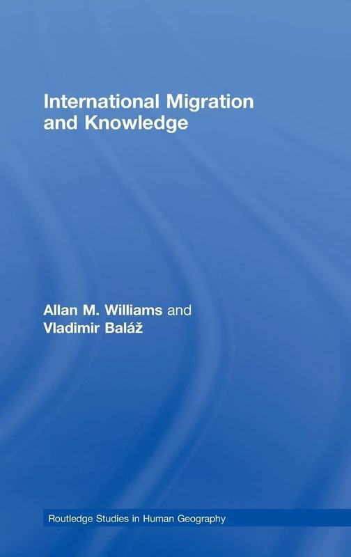 International Migration and Knowledge: 25 (Routledge Studies in Human Geography)