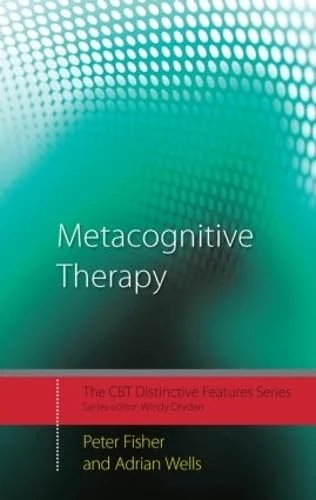 Metacognitive Therapy: Distinctive Features: 1