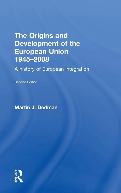 The Origins & Development of the European Union 1945-2008: A History of European Integration
