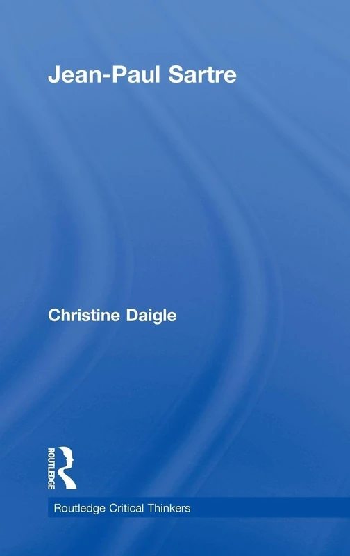 Jean-Paul Sartre (Routledge Critical Thinkers)