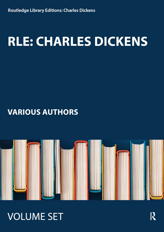 RLE: Charles Dickens (Routledge Library Editions: Charles Dickens)