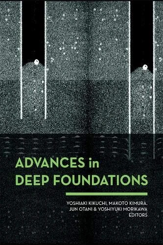 Advances in Deep Foundations: International Workshop on Recent Advances of Deep Foundations (IWDPF07) 1–2 February 2007, Port and Airport Research Institute, Yokosuka, Japan