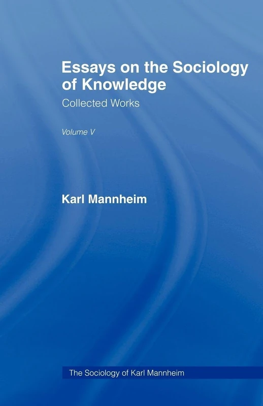 Essays on the Sociology of Knowledge: Collected Works Volume Five: 5