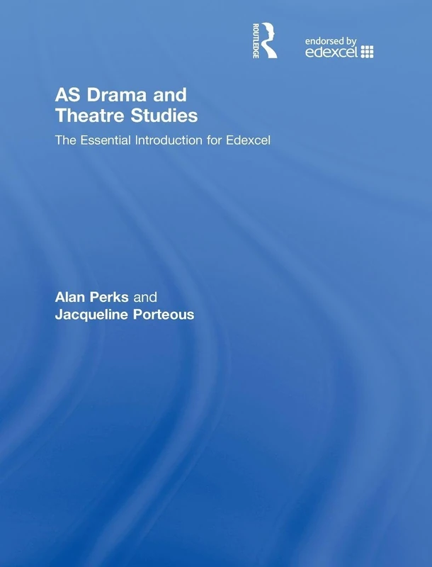 AS Drama and Theatre Studies: The Essential Introduction for Edexcel