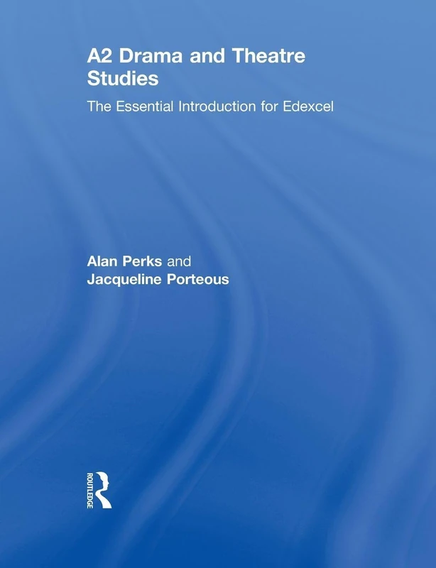Routledge A2 Drama and Theatre Studies - Edexcel Guide