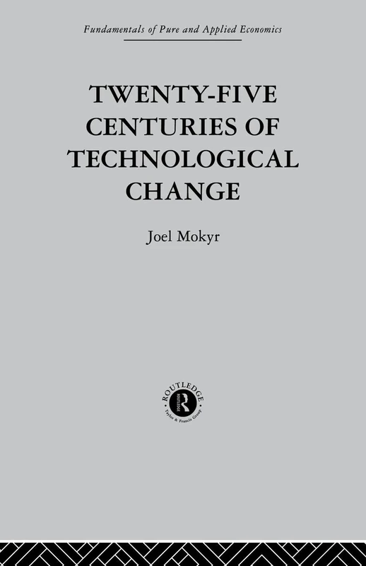 Twenty-Five Centuries of Technological Change: An Historical Survey (Fundamentals of Pure and Applied Economics)