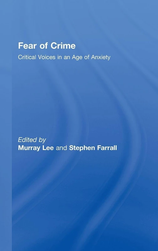 Routledge - Fear of Crime: Critical Voices in an Age of Anxiety