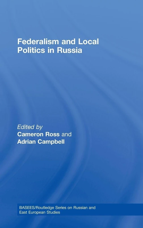 Routledge Federalism and Local Politics in Russia Book