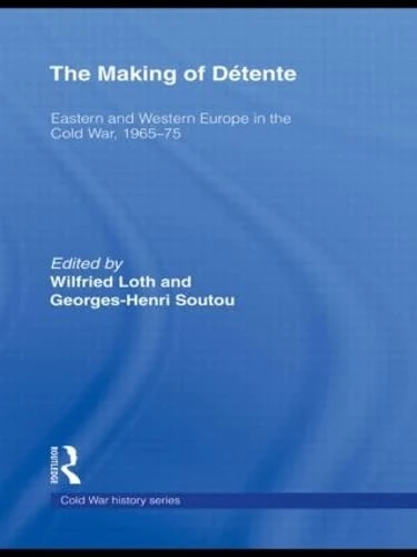 The Making of Détente: Eastern Europe and Western Europe in the Cold War, 1965-75 (Cold War History) - Image 1