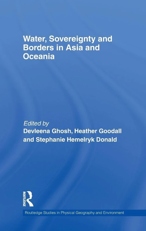 Water, Sovereignty and Borders in Asia and Oceania (Routledge Studies in Physical Geography and Environment)