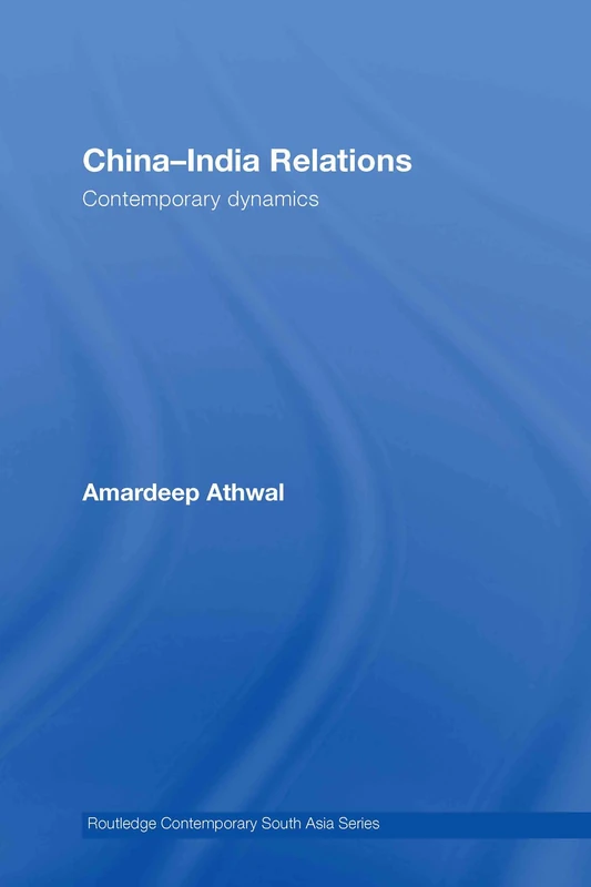 China-India Relations: Contemporary Dynamics (Routledge Contemporary South Asia Series)