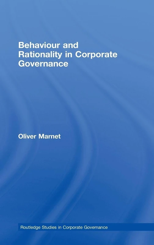 Routledge Behaviour and Rationality in Corporate Governance