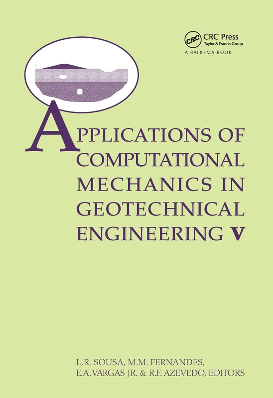 Applications of Computational Mechanics in Geotechnical Engineering V: Proceedings of the 5th International Workshop, Guimaraes, Portugal 1–4 April ... in Engineering, Water and Earth Sciences)