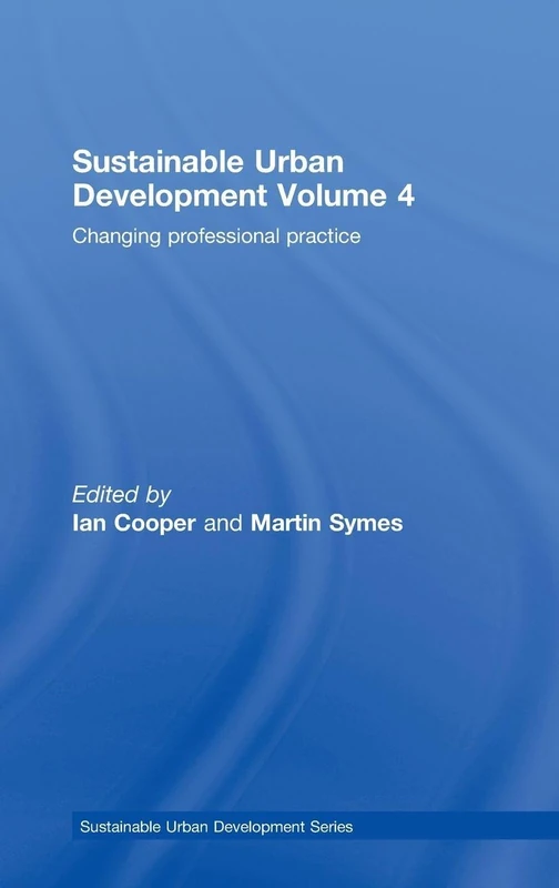 Routledge Sustainable Urban Development Vol 4 - Professional Practice