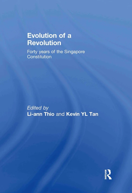 Evolution of a Revolution: Forty Years of the Singapore Constitution
