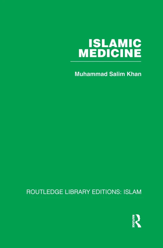 Islamic Medicine (Routledge Library Editions: Islam)