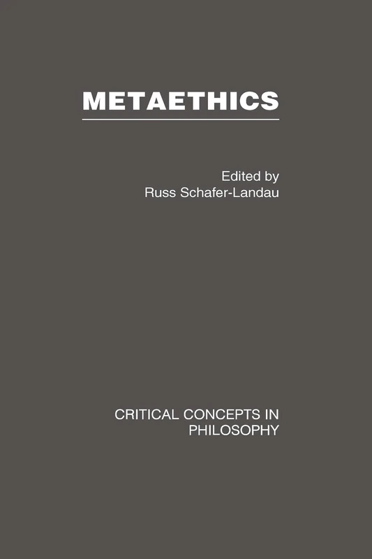 Metaethics: Critical Concepts in Philosophy