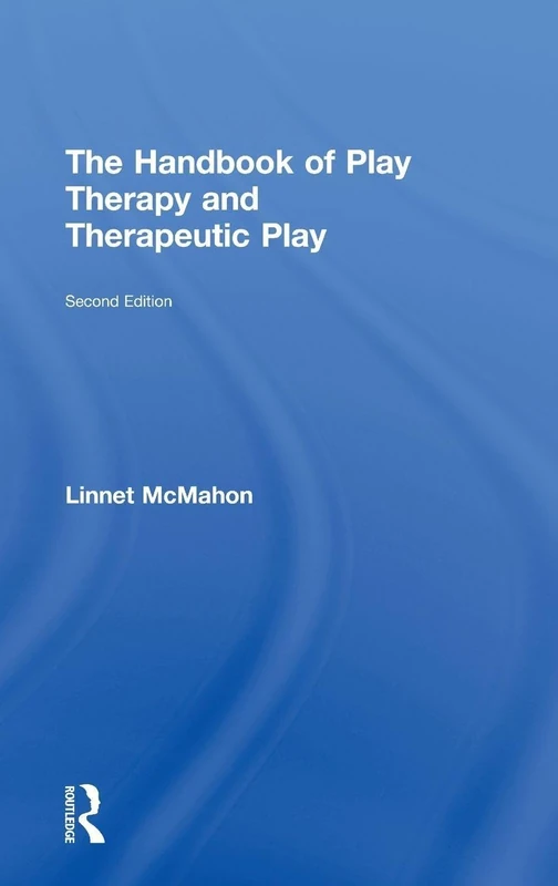 The Handbook of Play Therapy and Therapeutic Play