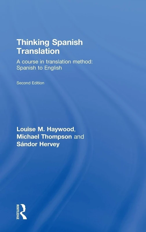 Thinking Spanish Translation: A Course in Translation Method: Spanish to English (Thinking Translation)