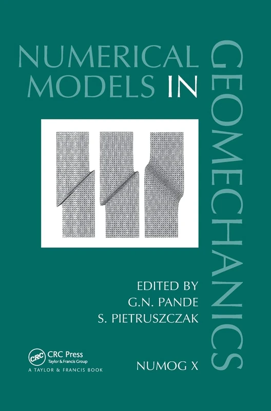 Numerical Models in Geomechanics: Proceedings of the Tenth International Symposium on Numerical Models in Geomechanics (NUMOG X), Rhodes, Greece, ... in Engineering, Water and Earth Sciences)